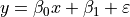 y = \beta_0 x + \beta_1 + \varepsilon